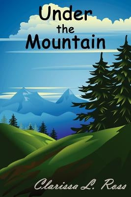 Under the Mountain by Ross, Clarissa L.