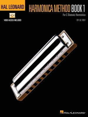 Hal Leonard Harmonica Method - Book 1 for C Diatonic Harmonica with Access to Online Video Lessons by Lil' REV by Lil' Rev