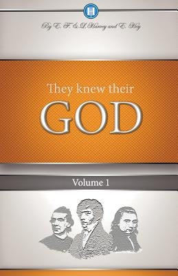 They Knew Their God Volume 1 by Harvey, Edwin F.