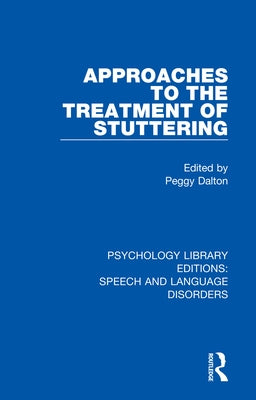 Approaches to the Treatment of Stuttering by Dalton, Peggy