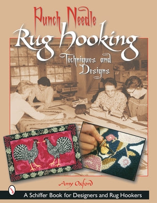 Punch Needle Rug Hooking: Techniques and Designs by Oxford, Amy