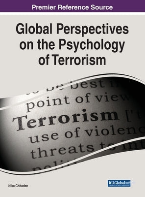 Global Perspectives on the Psychology of Terrorism by Chitadze, Nika