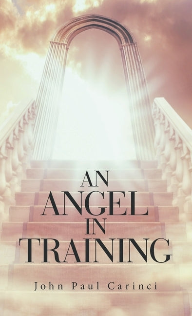 An Angel in Training by Carinci, John Paul