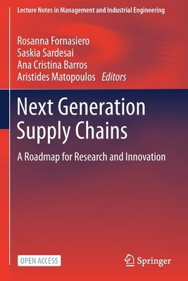 Next Generation Supply Chains: A Roadmap for Research and Innovation by Fornasiero, Rosanna