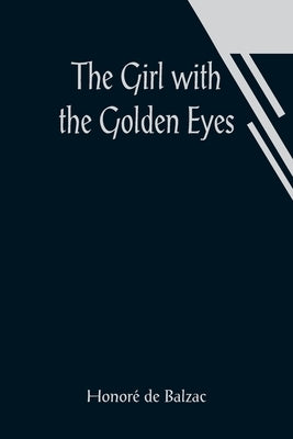 The Girl with the Golden Eyes by de Balzac, Honoré