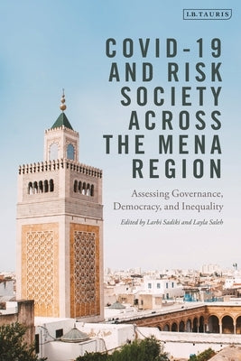 Covid-19 and Risk Society Across the Mena Region: Assessing Governance, Democracy, and Inequality by Sadiki, Larbi