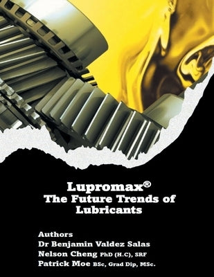 Lupromax(R) the Future of Lubricants by Salas, Benjamin Valdez