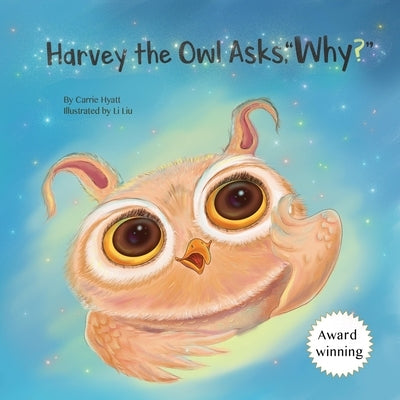 Harvey the Owl Asks, Why? by Hyatt, Carrie