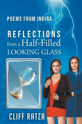 Poems from Indira (Reflections from a Half-Filled LOOKING GLASS) by Ratza, Cliff