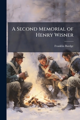A Second Memorial of Henry Wisner by Burdge, Franklin 1835-1908