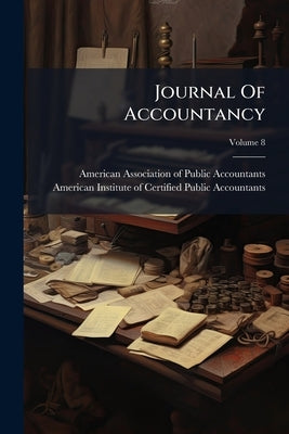 Journal Of Accountancy; Volume 8 by American Association of Public Accountan