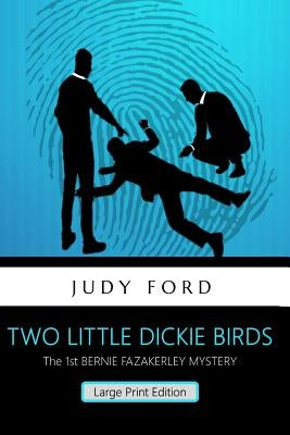 Two Little Dickie Birds (Large Print Edition): The 1st Bernie Fazakerley Mystery by Ford, Judy M.