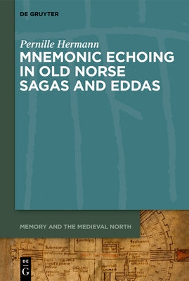 Mnemonic Echoing in Old Norse Sagas and Eddas by Hermann, Pernille