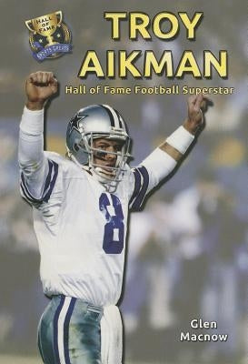 Troy Aikman: Hall of Fame Football Superstar by Macnow, Glen