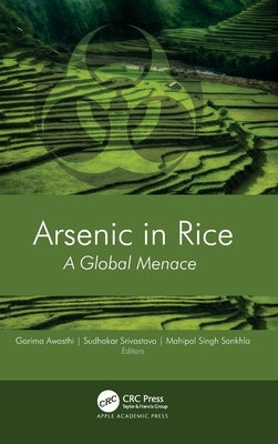 Arsenic in Rice: A Global Menace by Awasthi, Garima
