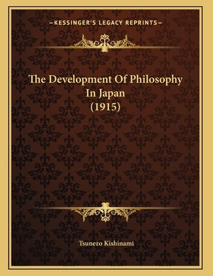 The Development Of Philosophy In Japan (1915) by Kishinami, Tsunezo