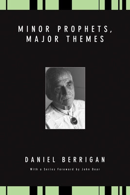 Minor Prophets, Major Themes by Berrigan, Daniel