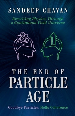 The End of Particle Age by Chavan, Sandeep