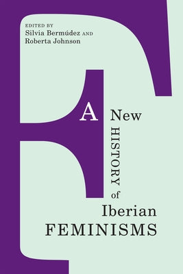 A New History of Iberian Feminisms by Bermudez, Silvia