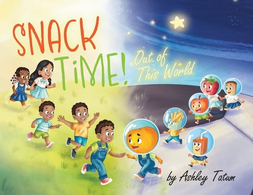Snack Time!: Out of This World by Tatum, Ashley