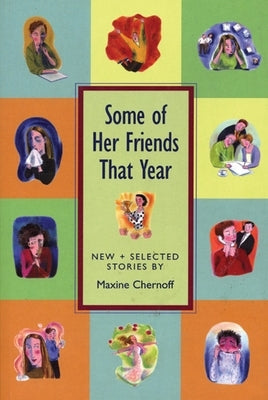 Some of Her Friends That Year: New & Selected Stories by Chernoff, Maxine
