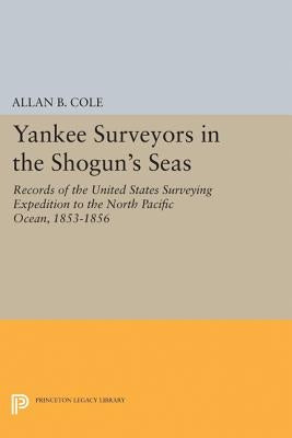 Yankee Surveyors in the Shogun's Seas by Cole, Allan Burnett