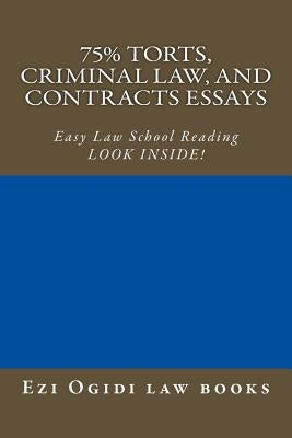 75% Torts, Criminal law, and Contracts Essays: Easy Law School Reading - LOOK INSIDE! by Law Books, Cornerstone
