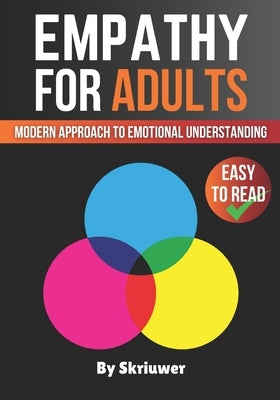 Empathy Book for Adults: A Modern Approach to Emotional Understanding by Skriuwer Com