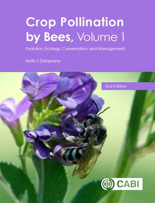 Crop Pollination by Bees: Evolution, Ecology, Conservation, and Management by Delaplane, Keith S.