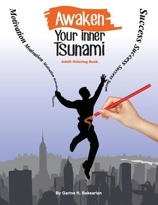 Awaken your inner Tsunami: Adult Coloring Book by Bekearian, Garine H.