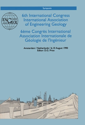 6th International Congress International Association of Engineering Geology, Volume 6 (Out of 6): Proceedings / Comptes-Rendus, Amsterdam, Netherlands by Iaeg Editors