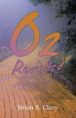 Oz Revisited by Clary, Brian S.