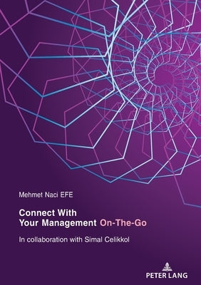 Connect with Your Management On-The-Go: In Collaboration with Simal Celikkol by Efe, Mehmet Naci