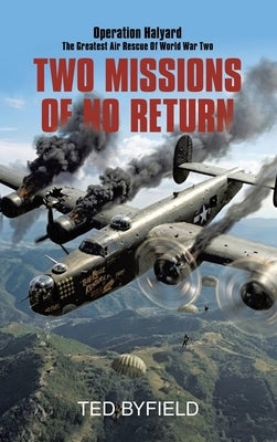 Two Missions of No Return: Operation Halyard by Byfield, Ted