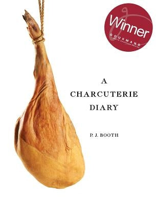 A Charcuterie Diary by Booth, Peter J.