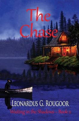 The Chase: Waiting in the Shadows Book 2 by Rougoor, Leonardus G.
