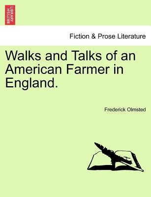 Walks and Talks of an American Farmer in England. by Olmsted, Frederick Law, Jr.