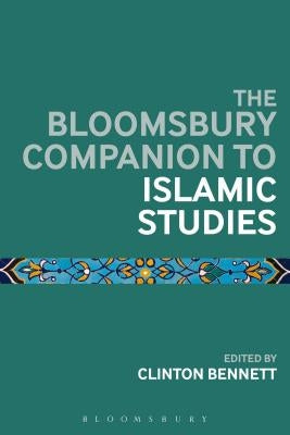 The Bloomsbury Companion to Islamic Studies by Bennett, Clinton