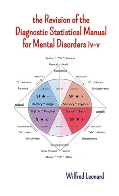 The Revision of the Diagnostic Statistic Manual iv-v for Mental Disorders by Bastiani, Wilfred Leonard