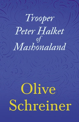 Trooper Peter Halket of Mashonaland by Schreiner, Olive