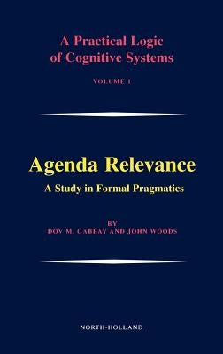 Agenda Relevance: A Study in Formal Pragmatics: Volume 1 by Gabbay, Dov M.