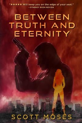 Between Truth and Eternity by Moses, Scott