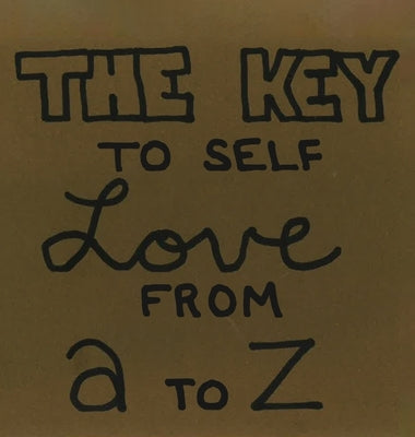 The Key To Self Love From A to Z by Roseberry, Joe