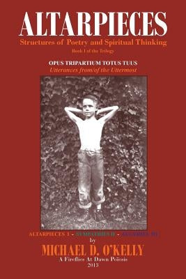 Altarpieces: Structures of Poetry and Spiritual Thinking by O'Kelly, Michael D.