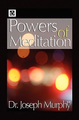 Powers of Meditation by Murphy, Joseph