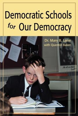 Democratic Schools for Our Democracy by Lane, Mary B.