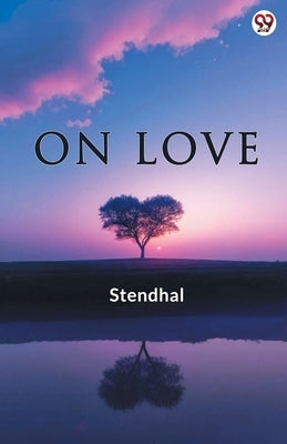 On Love by Stendhal, Stendhal