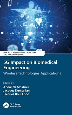 5G Impact on Biomedical Engineering: Wireless Technologies Applications by Makhoul, Abdallah