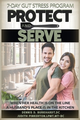 Protect and Serve: The 7-Day Health Improvement Program Cookbook with Music Medicine for Gut Health, Stress Management, Anxiety and Depression by Pinkerton, Judith