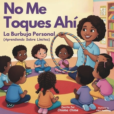 No Me Toques Ah?: La Burbuja Personal - Aprendiendo Sobre L?mites by Chime, Chioma